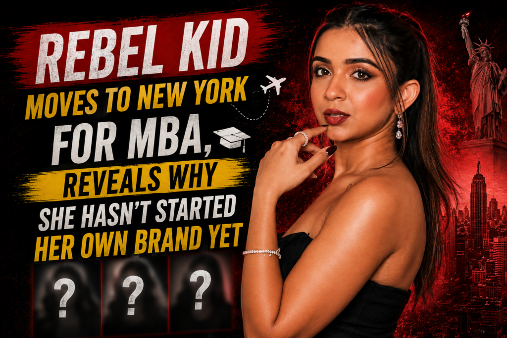 Rebel Kid Moves to New York for MBA, Reveals Why She Hasn’t Started Her Own Brand Yet poster
